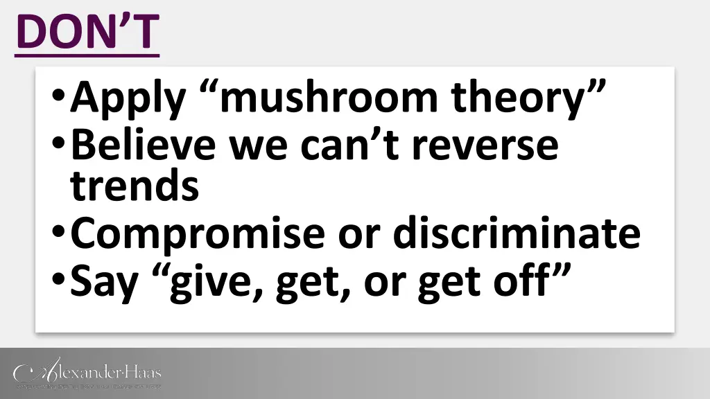 don t apply mushroom theory believe