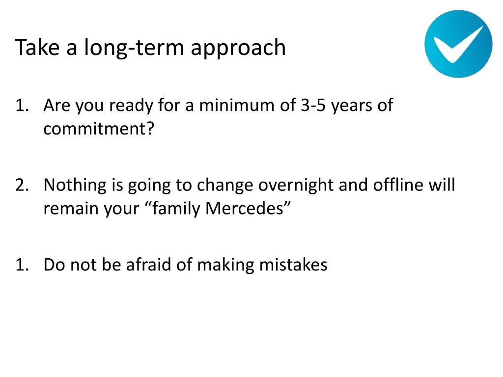 take a long term approach