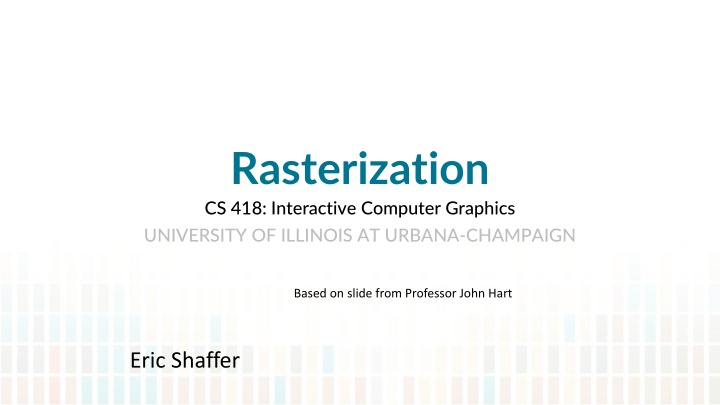 rasterization cs 418 interactive computer