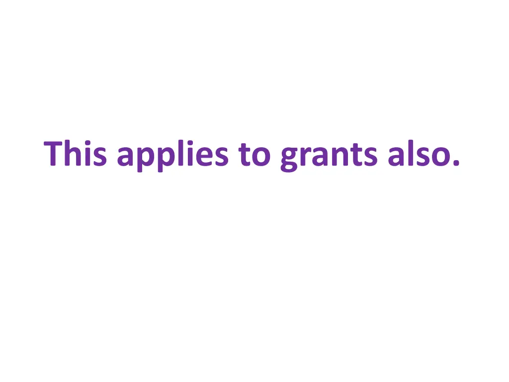 this applies to grants also