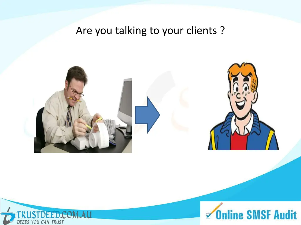 are you talking to your clients