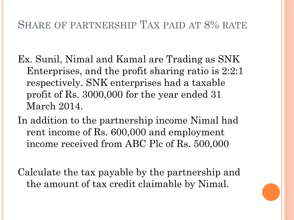 s hare of partnership t ax paid at 8 rate