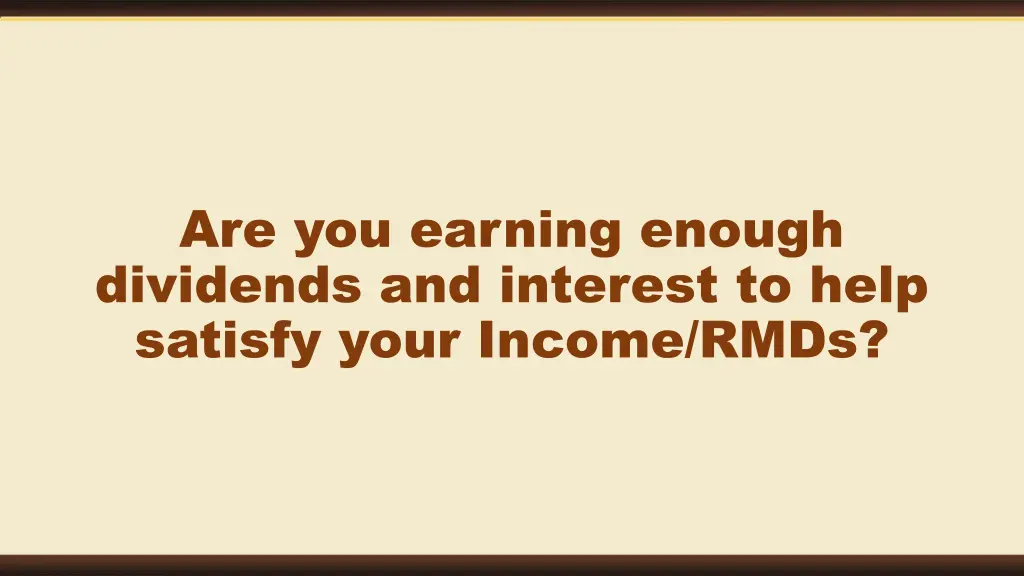are you earning enough dividends and interest