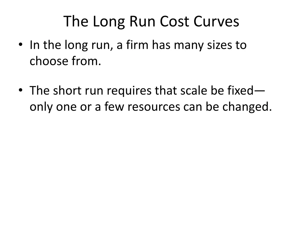 the long run cost curves in the long run a firm