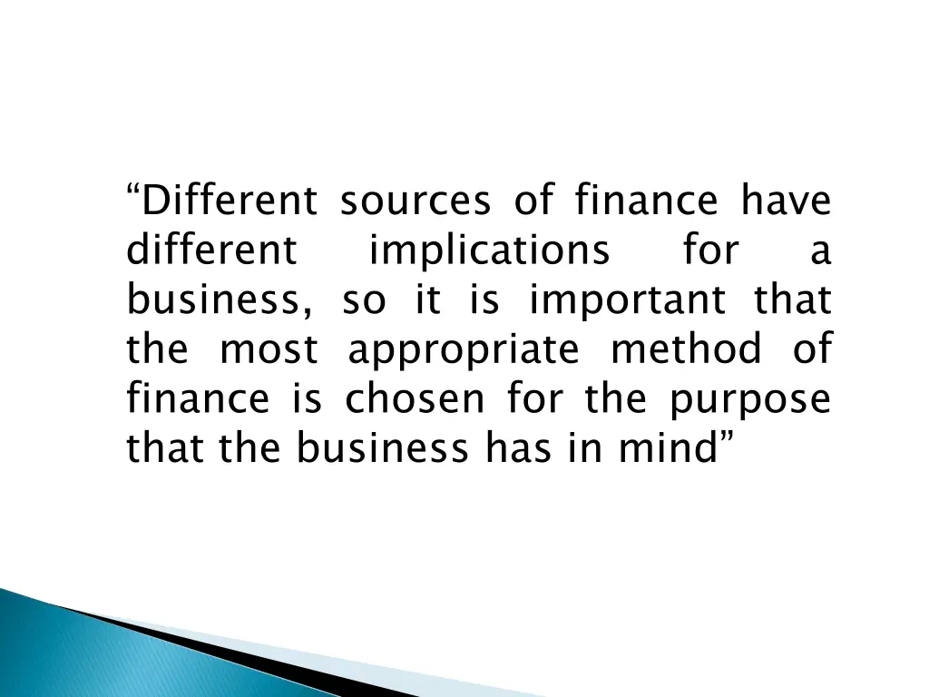 different sources of finance have different