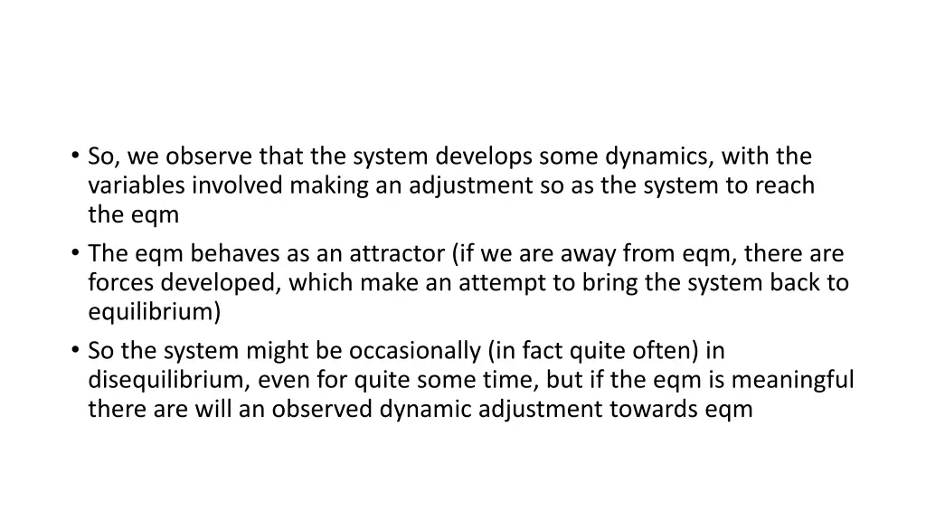 so we observe that the system develops some