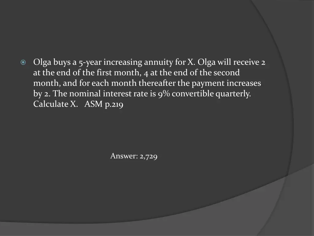 olga buys a 5 year increasing annuity for x olga
