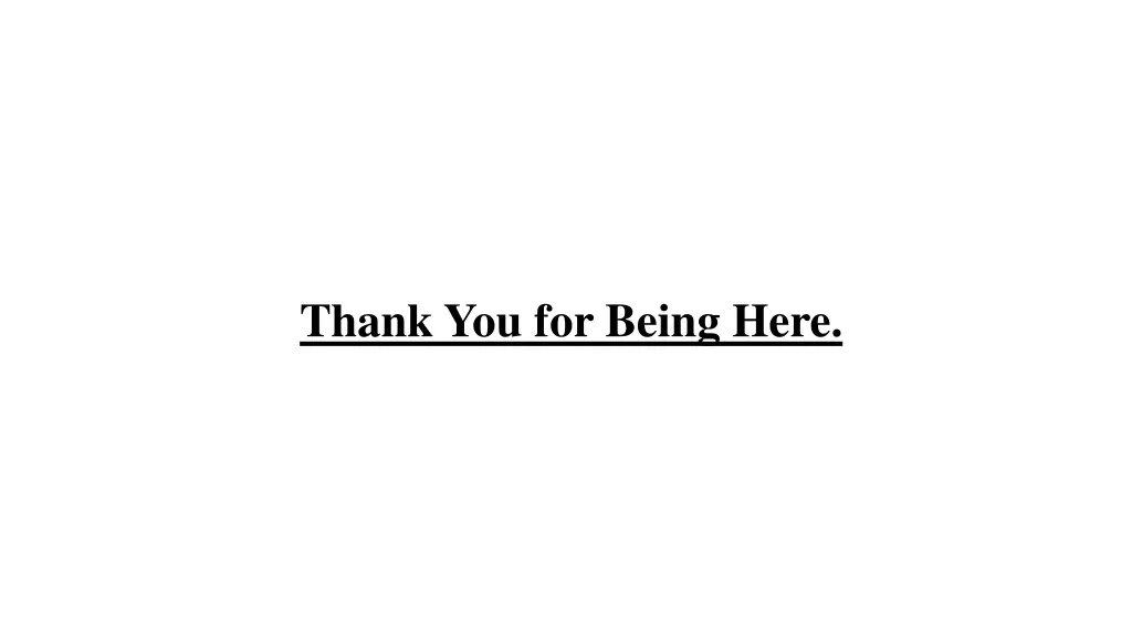 thank you for being here