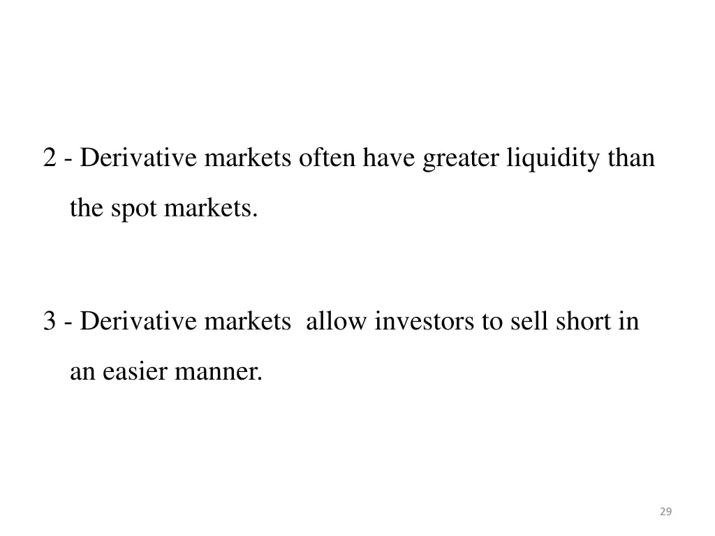 2 derivative markets often have greater liquidity