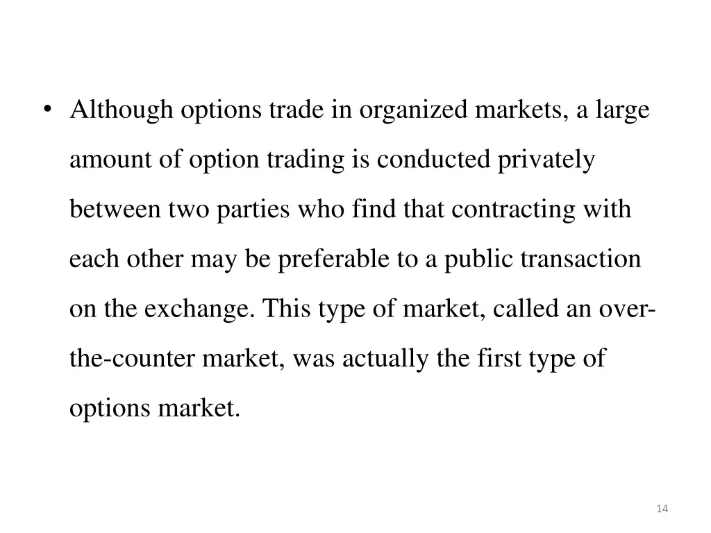 although options trade in organized markets