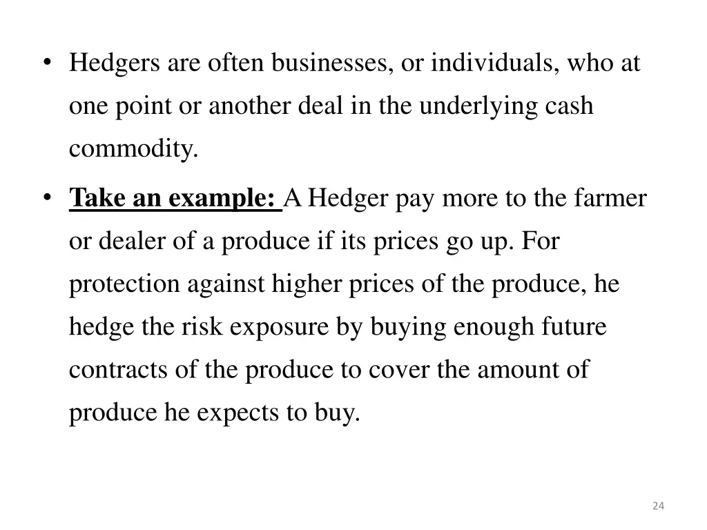 hedgers are often businesses or individuals