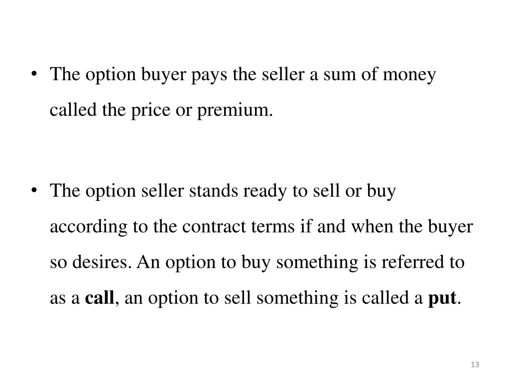 the option buyer pays the seller a sum of money
