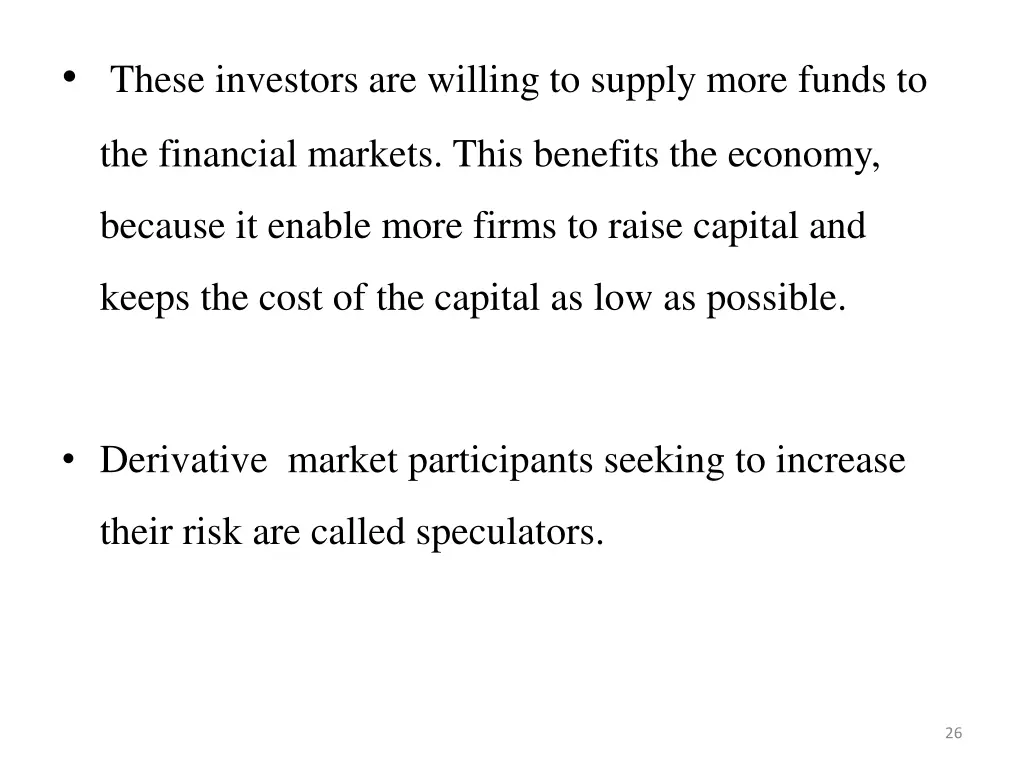 these investors are willing to supply more funds