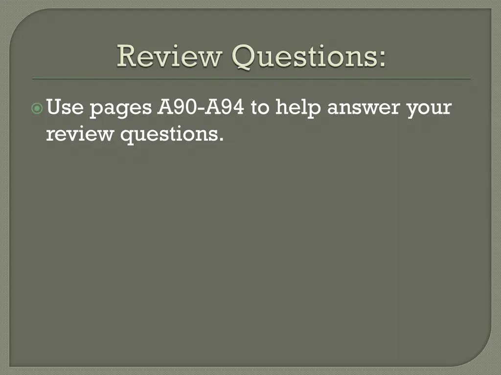 use pages a90 a94 to help answer your review