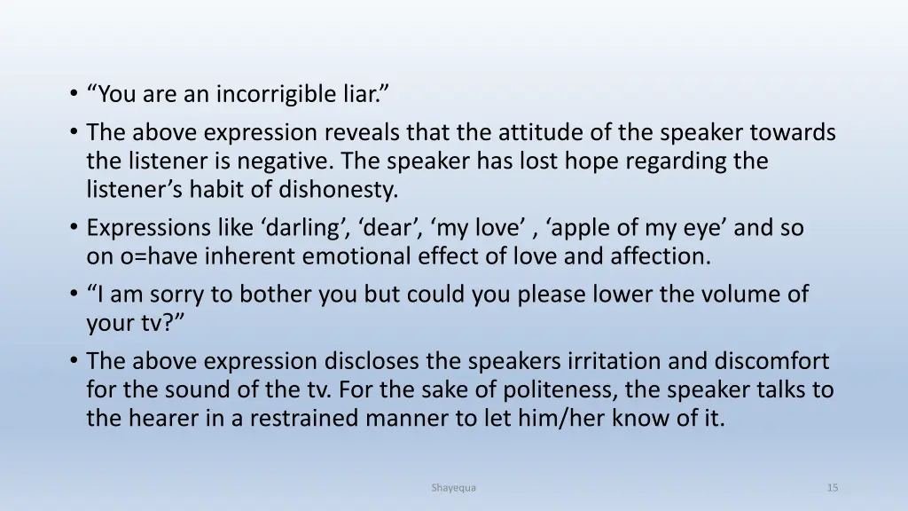 you are an incorrigible liar the above expression