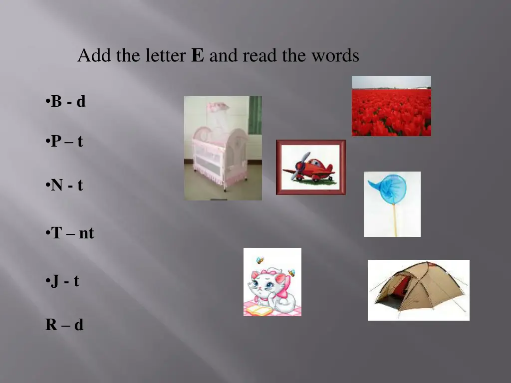 add the letter e and read the words