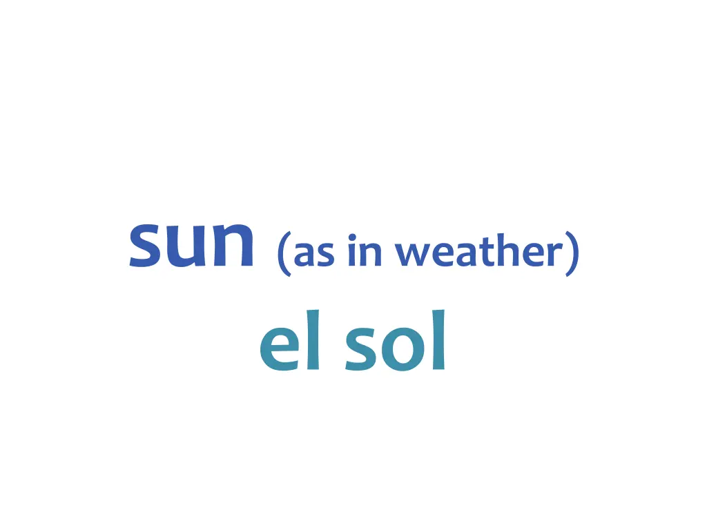 sun as in weather el sol