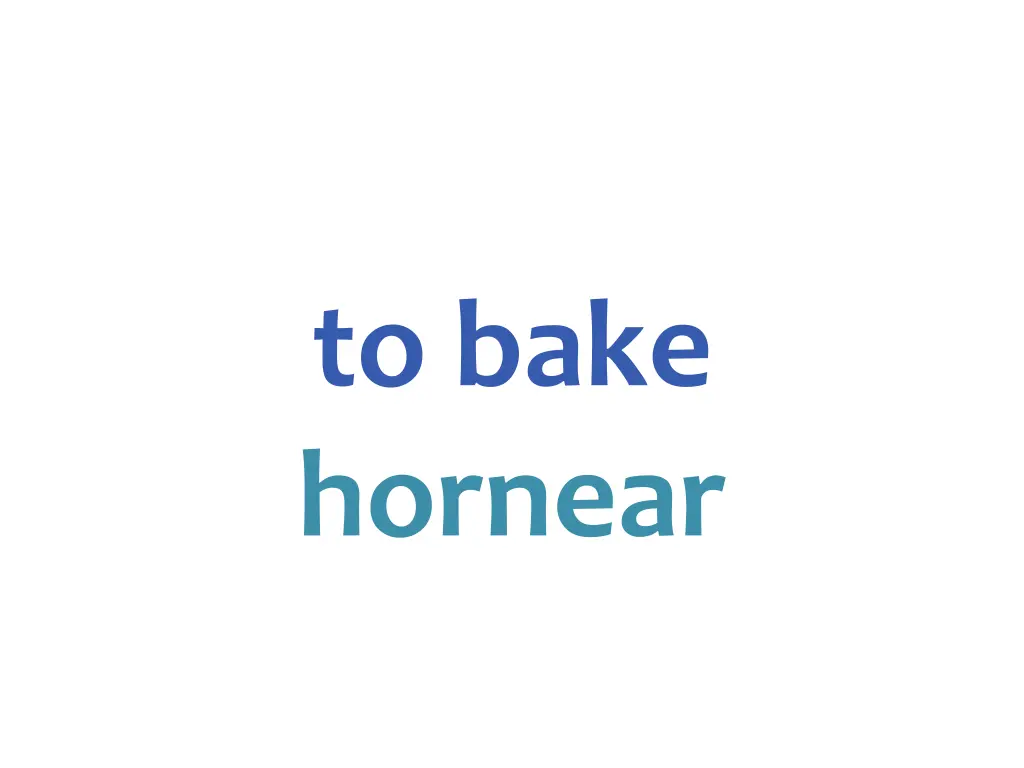 to bake hornear