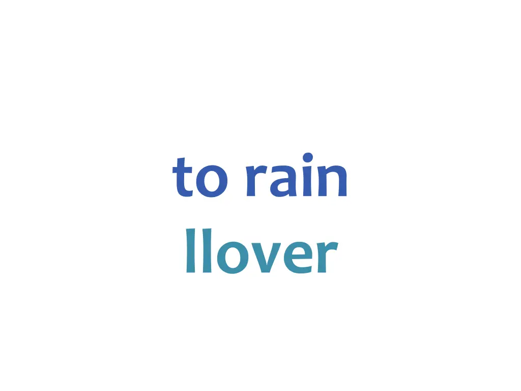 to rain llover