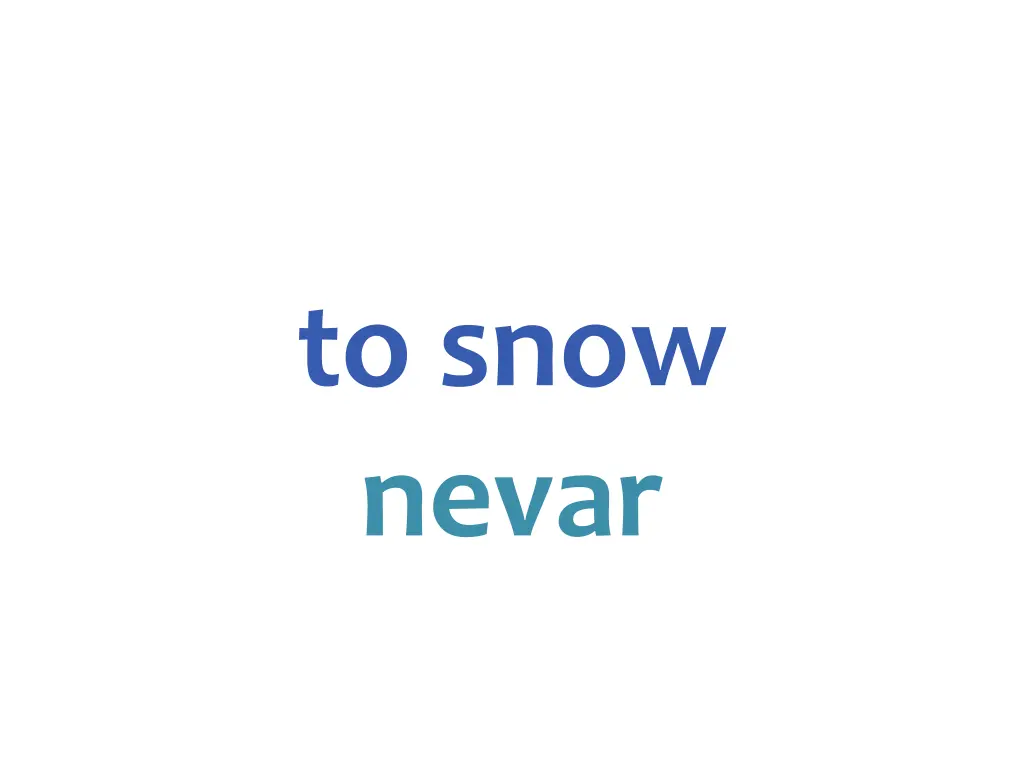 to snow nevar
