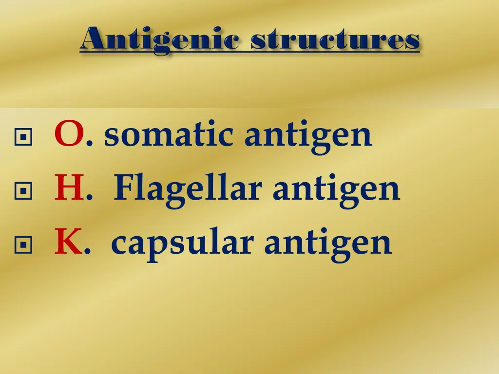 o somatic antigen h flagellar antigen k capsular