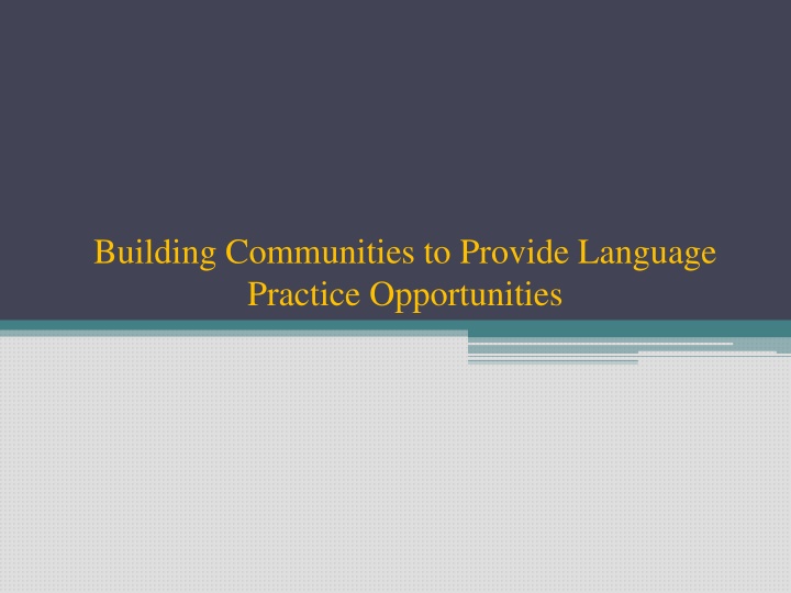 building communities to provide language practice