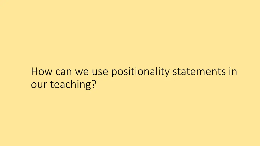 how can we use positionality statements