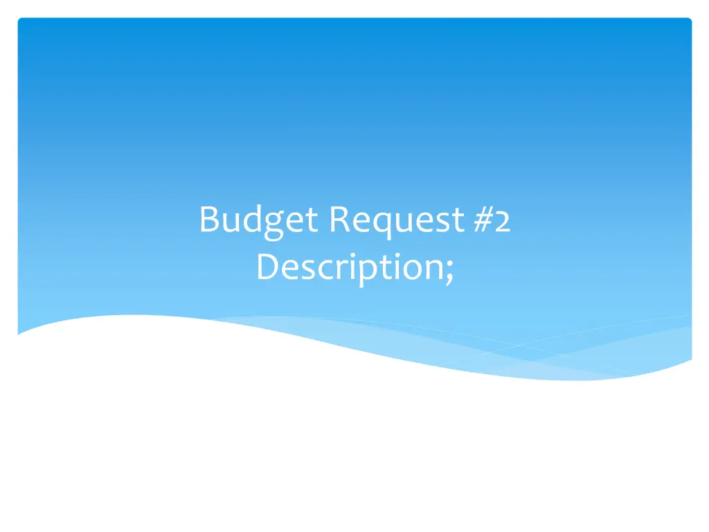 budget request 2 description