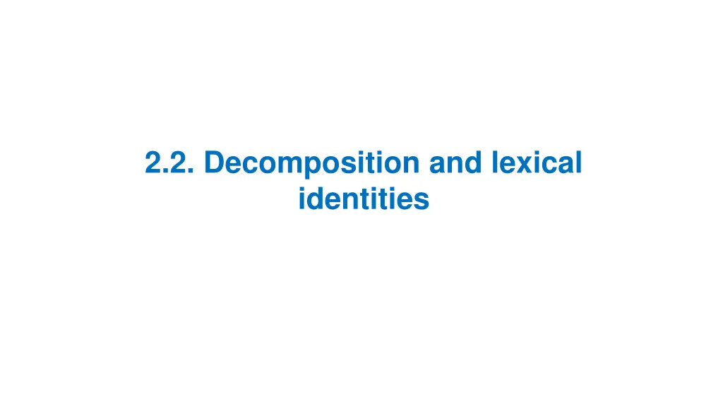 2 2 decomposition and lexical identities