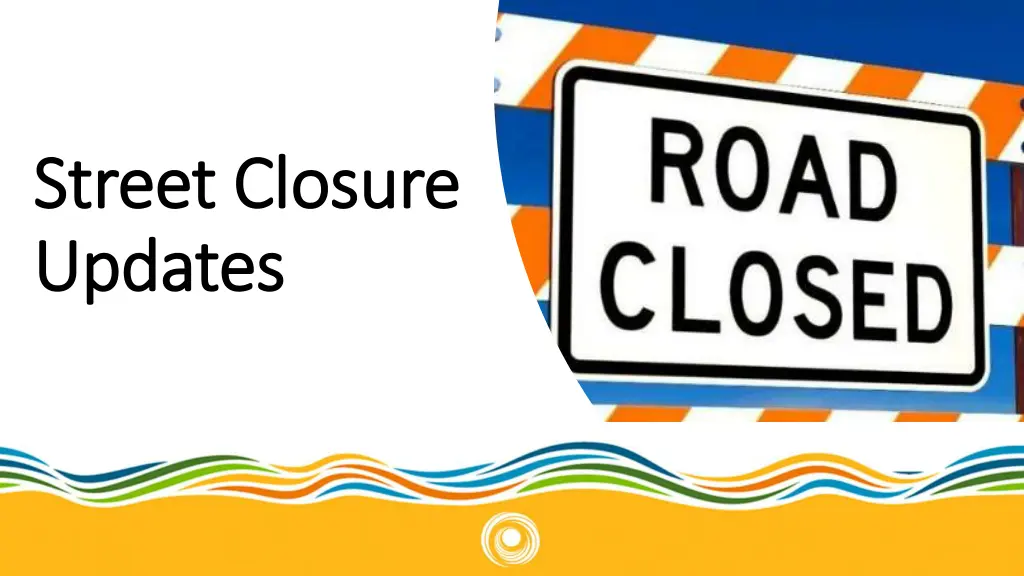 street closure street closure updates updates
