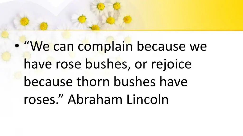 we can complain because we have rose bushes