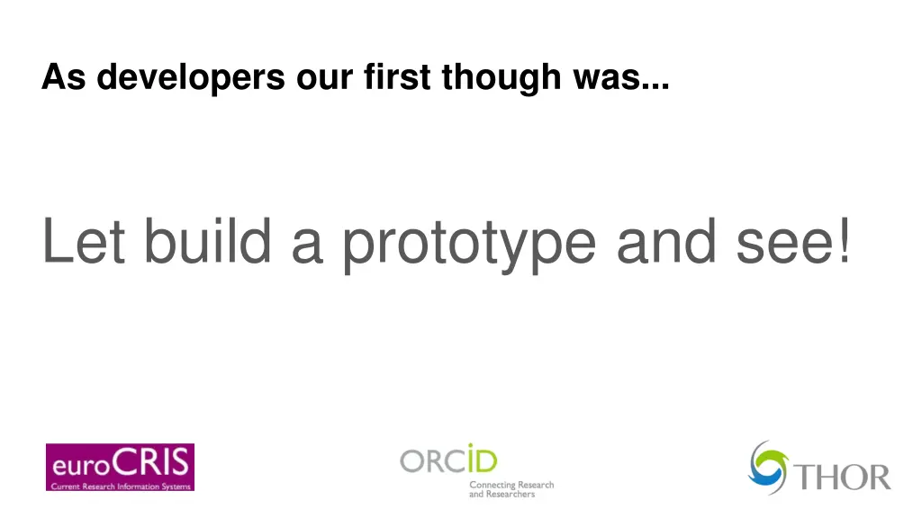 as developers our first though was