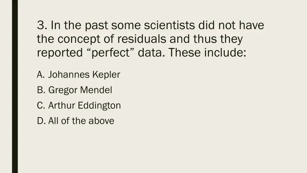 3 in the past some scientists did not have