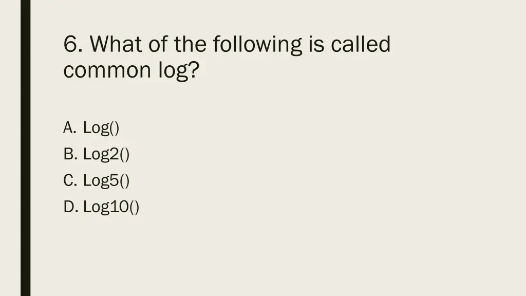 6 what of the following is called common log