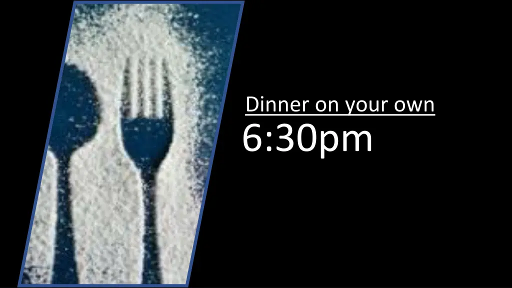 dinner on your own 6 30pm