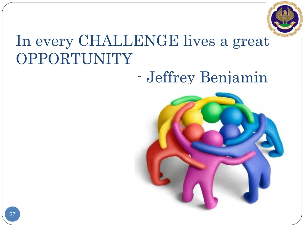 in every challenge lives a great opportunity