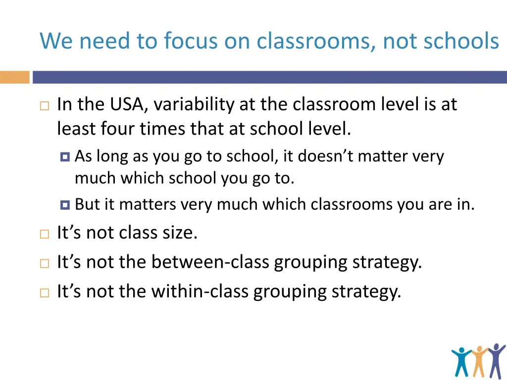 we need to focus on classrooms not schools