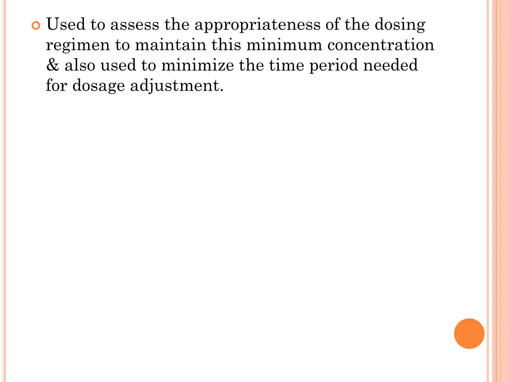 used to assess the appropriateness of the dosing