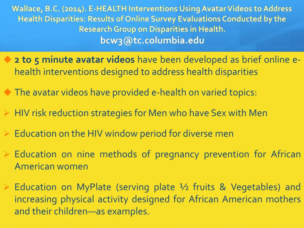 2 to 5 minute avatar videos have been developed