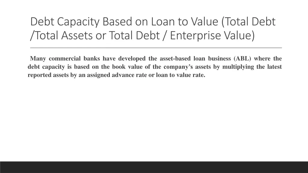 debt capacity based on loan to value total debt