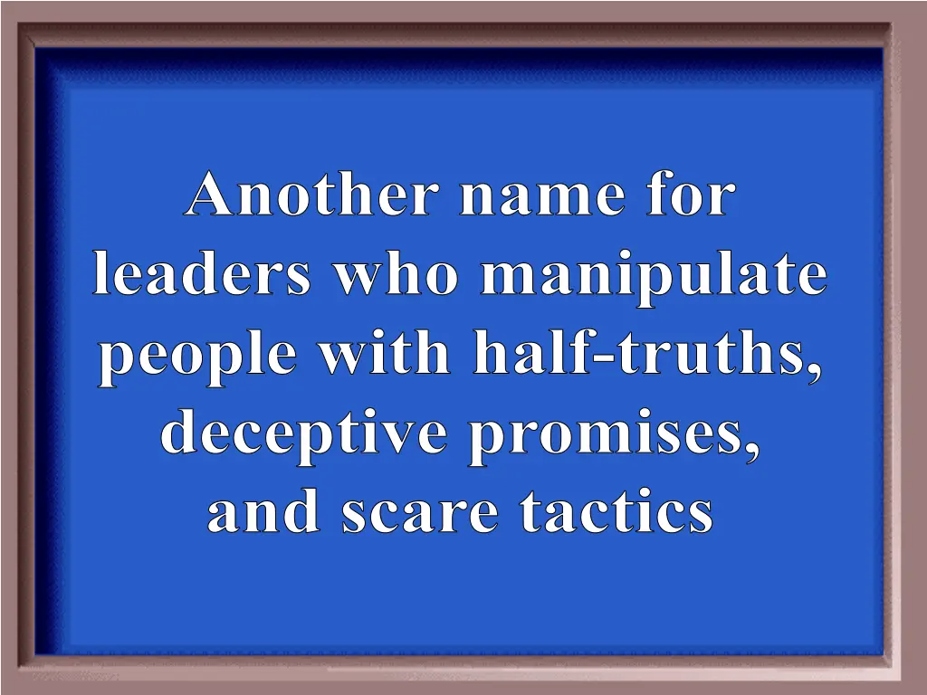another name for leaders who manipulate people