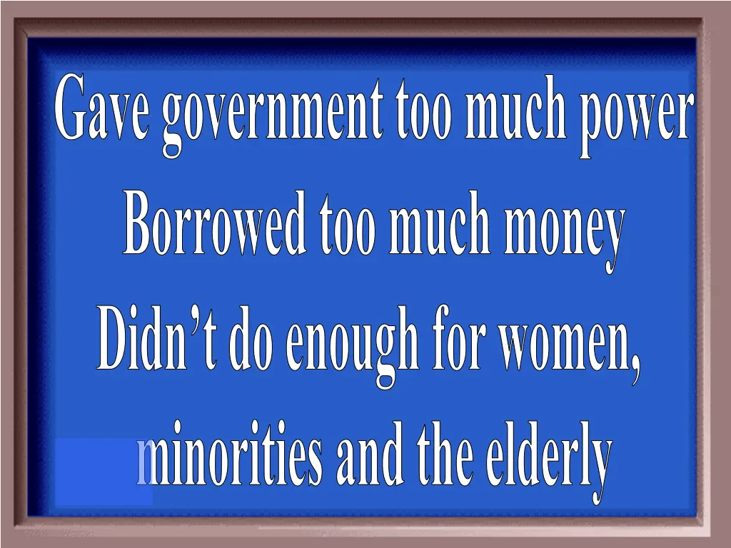 gave government too much power borrowed too much