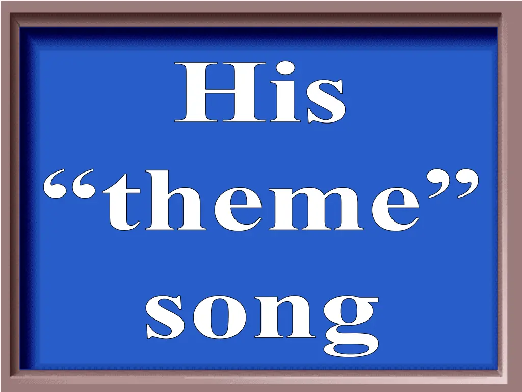 his theme song