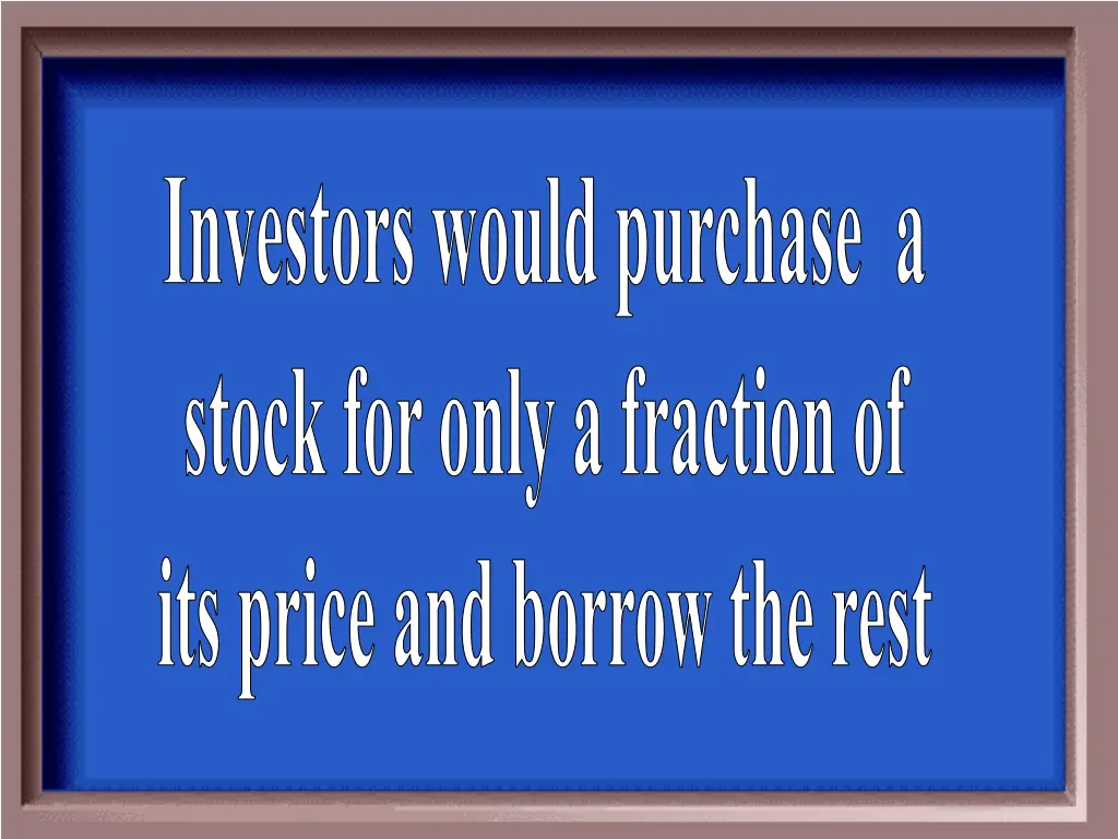 investors would purchase a stock for only