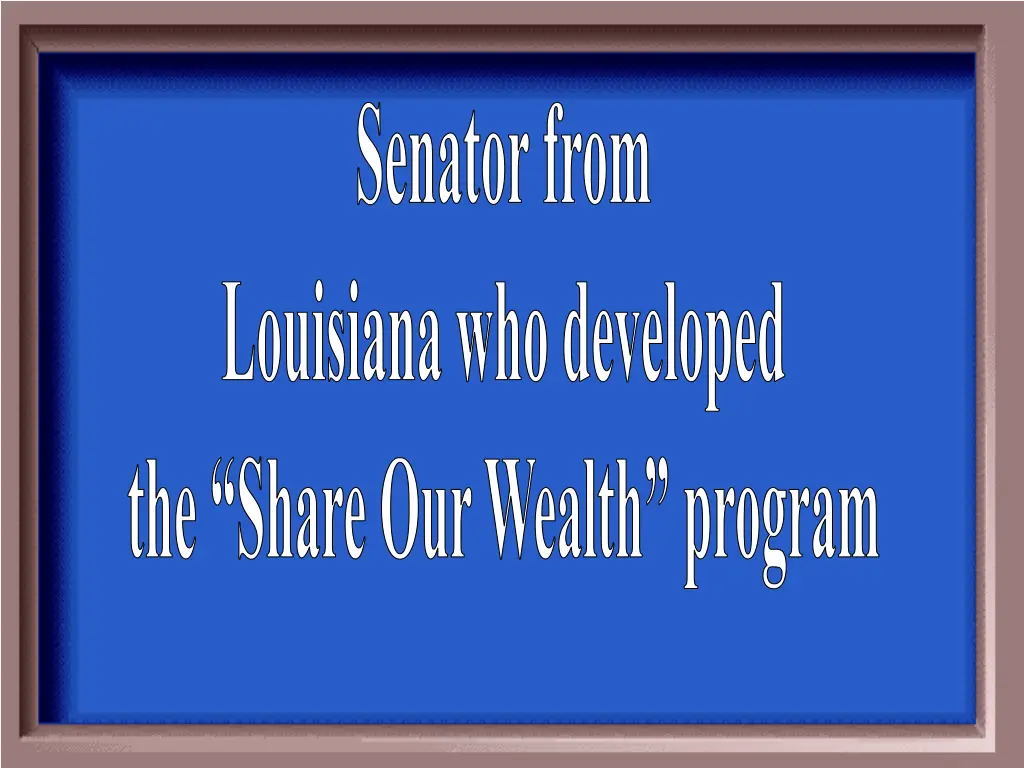 senator from louisiana who developed the share