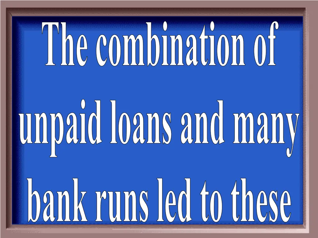 the combination of unpaid loans and many bank