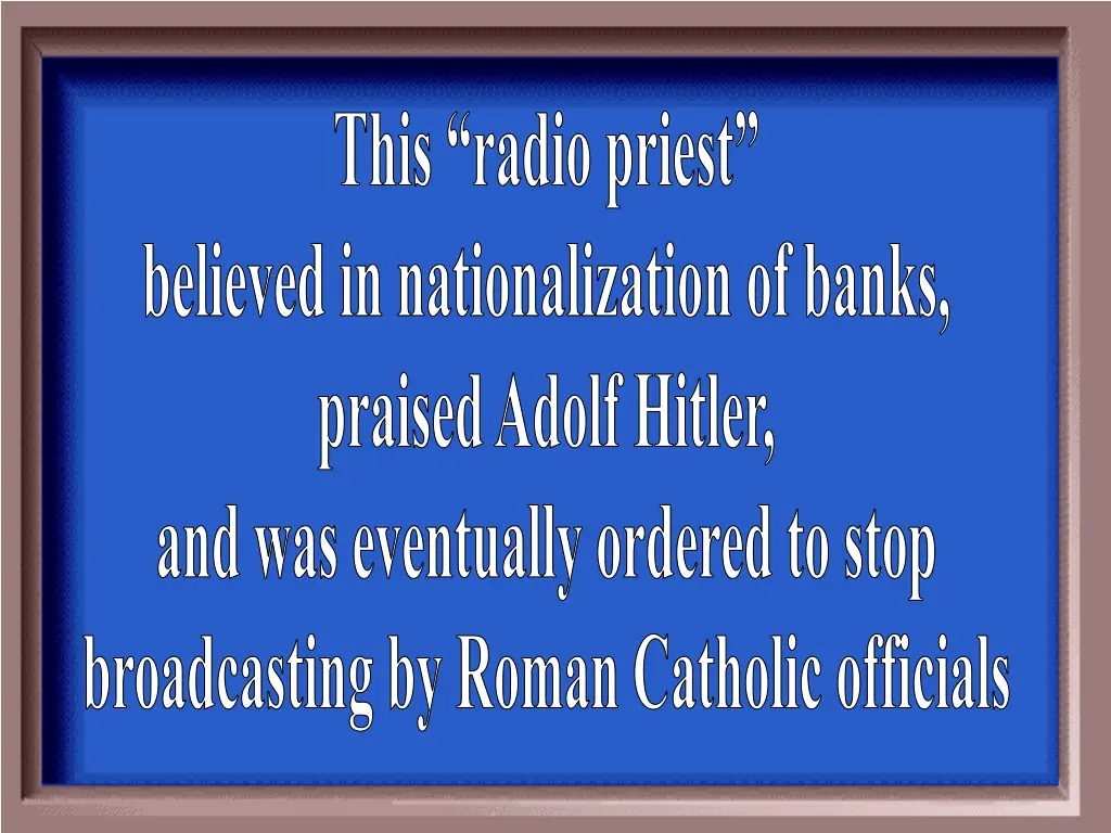 this radio priest believed in nationalization