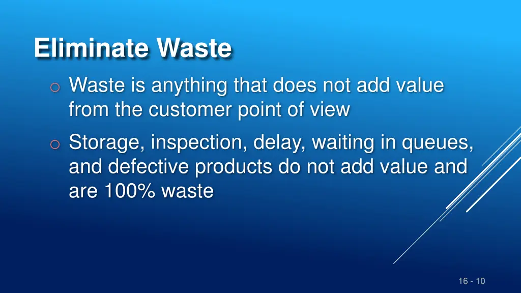 eliminate waste o waste is anything that does