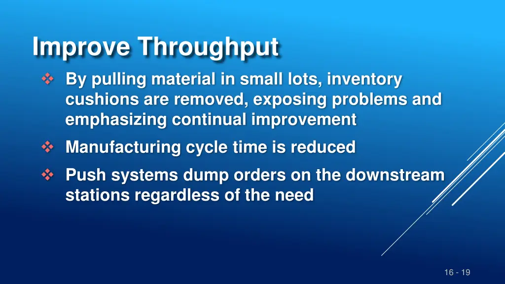 improve throughput by pulling material in small