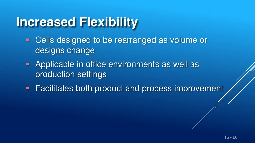 increased flexibility